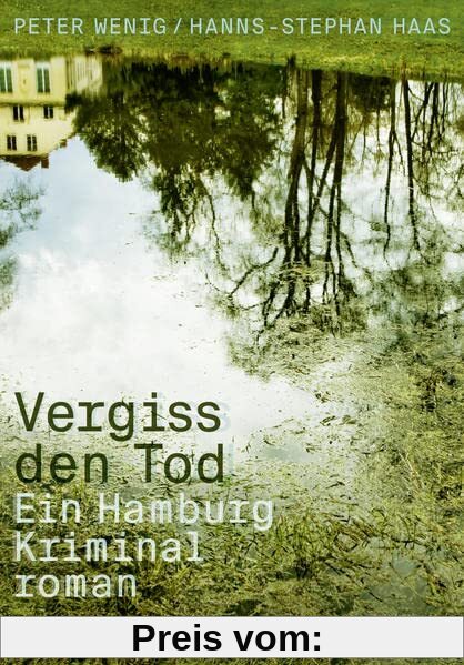 Vergiss den Tod: Ein Hamburg-Kriminalroman