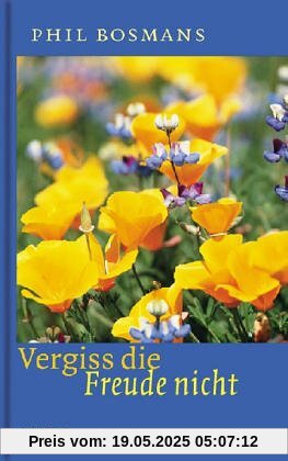 Vergiß die Freude nicht