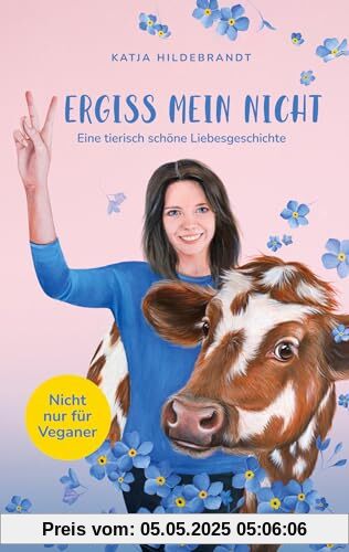 Vergiss mein nicht - eine tierisch schöne Liebesgeschichte: Nicht nur für Veganer