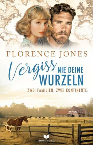 Vergiss nie deine Wurzeln (Eine Zwei-Kontinenten-Saga)