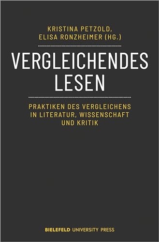 Vergleichendes Lesen: Praktiken des Vergleichens in Literatur, Wissenschaft und Kritik von Bielefeld University Press