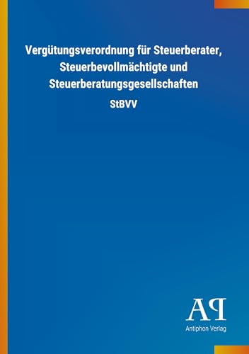 Vergütungsverordnung für Steuerberater, Steuerbevollmächtigte und Steuerberatungsgesellschaften: StBVV von Outlook Verlag