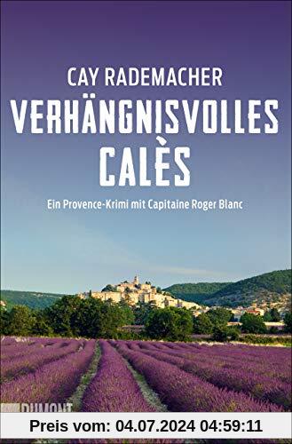 Verhängnisvolles Calès: Ein Provence-Krimi mit Capitaine Roger Blanc