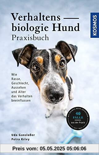 Verhaltensbiologie Hund - Praxisbuch: Wie Rasse, Geschlecht, Aussehen und Alter das Verhalten beeinflussen Verhaltensbiologie Hund - Praxisbuch: Wie Rasse, Geschlecht, Aussehen und Alter das Verhalten beeinflussen