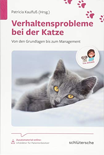 Verhaltensprobleme bei der Katze: Von den Grundlagen bis zum Management, Zusatzmaterial online: Infoblätter für Patientenbesitzer. (Reihe TFA-Wissen)