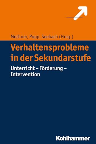 Verhaltensprobleme in der Sekundarstufe: Unterricht - Förderung - Intervention Verhaltensprobleme in der Sekundarstufe: Unterricht - Förderung - Intervention von Kohlhammer