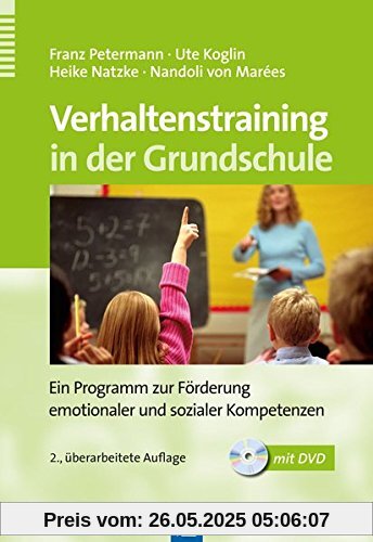 Verhaltenstraining in der Grundschule: Ein Programm zur Förderung emotionaler und sozialer Kompetenzen Verhaltenstraining in der Grundschule: Ein Programm zur Förderung emotionaler und sozialer Kompetenzen