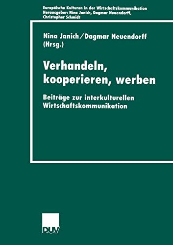 Verhandeln, kooperieren, werben: Beiträge zur interkulturellen Wirtschaftkommunikation (Europäische Kulturen in der Wirtschaftskommunikation, Band 1) von Deutscher Universitäts-Verlag