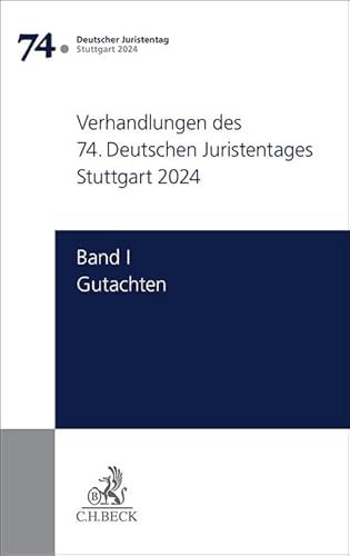 Verhandlungen des 74. Deutschen Juristentages Stuttgart 2024 Bd. I: Gutachten: Gesamtband (Teile A - G) von C.H.Beck