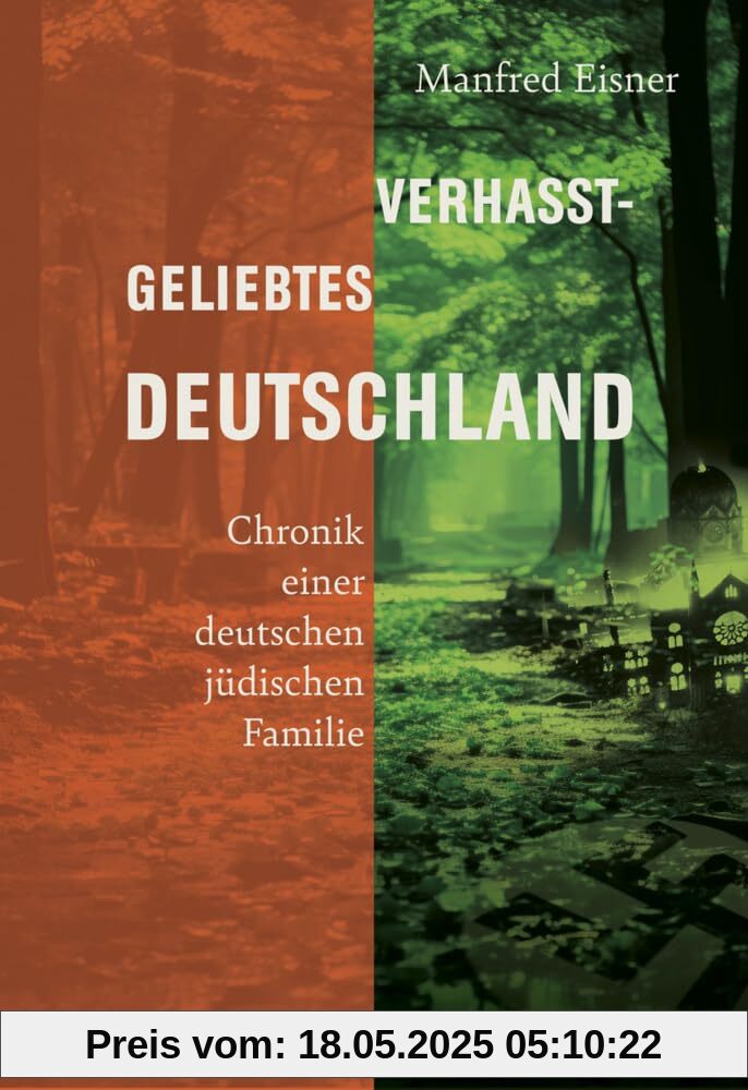 Verhasst-geliebtes Deutschland: Chronik einer deutschen jüdischen Familie Verhasst-geliebtes Deutschland: Chronik einer deutschen jüdischen Familie