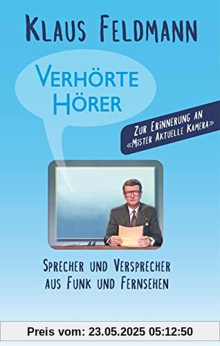 Verhörte Hörer: Sprecher und Versprecher aus Funk und Fernsehen