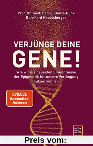 Verjünge deine Gene!: Wie wir die neuesten Erkenntnisse der Epigenetik für unsere Verjüngung nutzen können (GU Einzeltitel Gesunde Ernährung)
