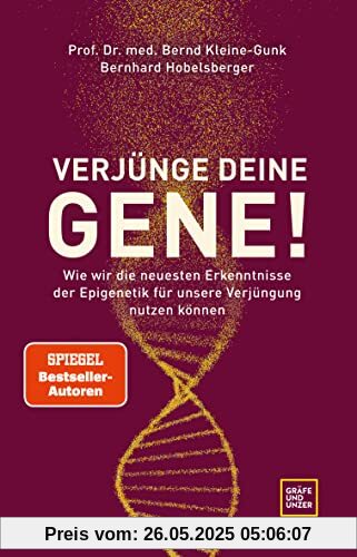 Verjünge deine Gene!: Wie wir die neuesten Erkenntnisse der Epigenetik für unsere Verjüngung nutzen können (GU Einzeltitel Gesunde Ernährung)