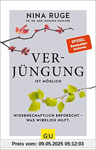 Verjüngung ist möglich: Wissenschaftlich erforscht - was wirklich hilft (GU Einzeltitel Gesundheit/Alternativheilkunde)