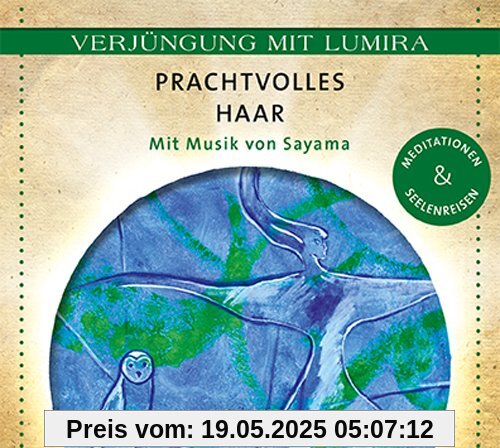 Verjüngung mit Lumira. Prachtvolles Haar: Mit Musik von Sayama Meditationen & Seelenreisen Verjüngung mit Lumira. Prachtvolles Haar: Mit Musik von Sayama Meditationen & Seelenreisen