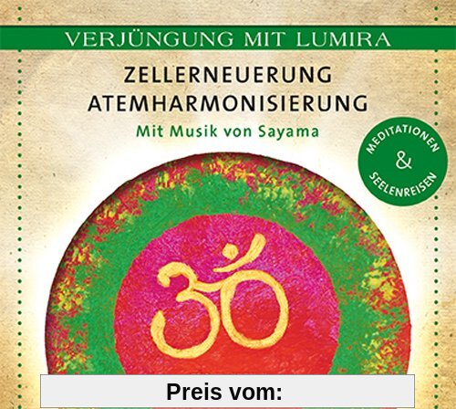 Verjüngung mit Lumira. Zellerneuerung . Atemharmonisierung: Mit Musik von Sayama Meditationen & Seelenreisen