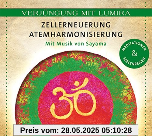 Verjüngung mit Lumira. Zellerneuerung . Atemharmonisierung: Mit Musik von Sayama Meditationen & Seelenreisen