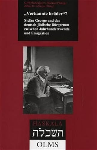 Verkannte Brüder? - Stefan George und das deutsch-jüdische Bürgertum zwischen Jahrhundertwende und Emigration (Haskala - Wissenschaftliche Abhandlungen)