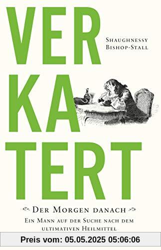 Verkatert: Der Morgen danach. Ein Mann auf der Suche nach dem ultimativen Heilmittel Verkatert: Der Morgen danach. Ein Mann auf der Suche nach dem ultimativen Heilmittel