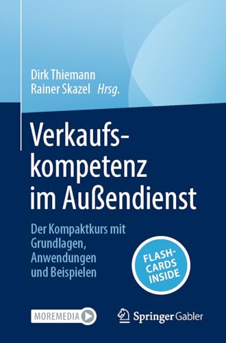 Verkaufskompetenz im Außendienst: Der Kompaktkurs mit Grundlagen, Anwendungen und Beispielen