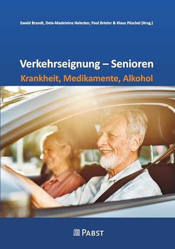 Verkehrseignung – Senioren Krankheit, Medikamente, Alkohol von Pabst Science Publishers