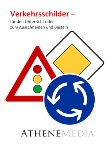 Verkehrsschilder: für den Unterricht oder zum Ausschneiden und Basteln