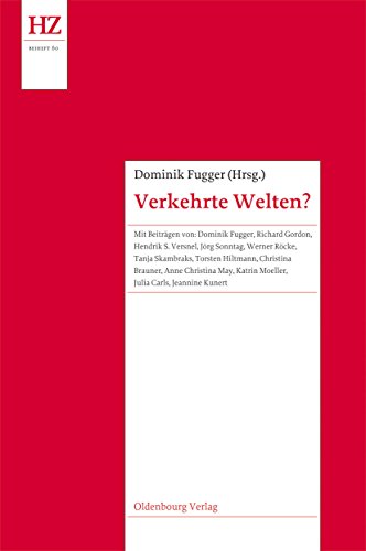 Verkehrte Welten?: Forschungen zum Motiv der rituellen Inversion (Historische Zeitschrift / Beihefte, Band 60) von Walter de Gruyter