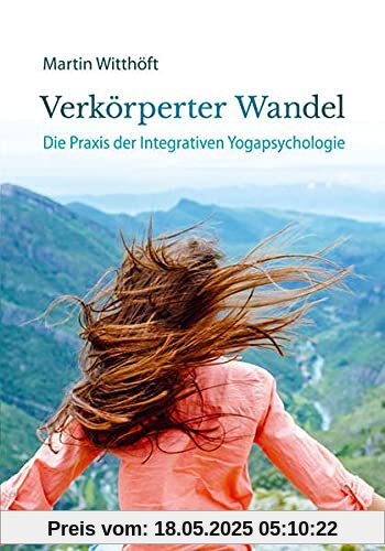 Verkörperter Wandel: Die Praxis der Integrativen Yogapsychologie