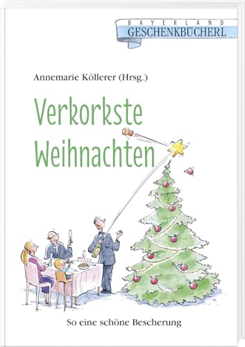 Verkorkste Weihnachten: So eine schöne Bescherung: Ein Unstern kommt selten allein von Bayerland GmbH, Dachau