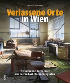 Verlassene Orte in Wien von Sutton Verlag GmbH