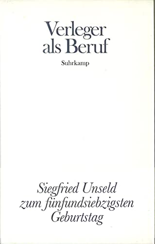 Verleger als Beruf: Siegfried Unseld zum 75. Geburtstag Verleger als Beruf: Siegfried Unseld zum 75. Geburtstag von Suhrkamp Verlag