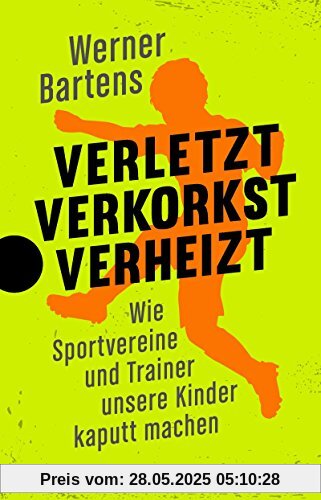 Verletzt, verkorkst, verheizt: Wie Sportvereine und Trainer unsere Kinder kaputt machen