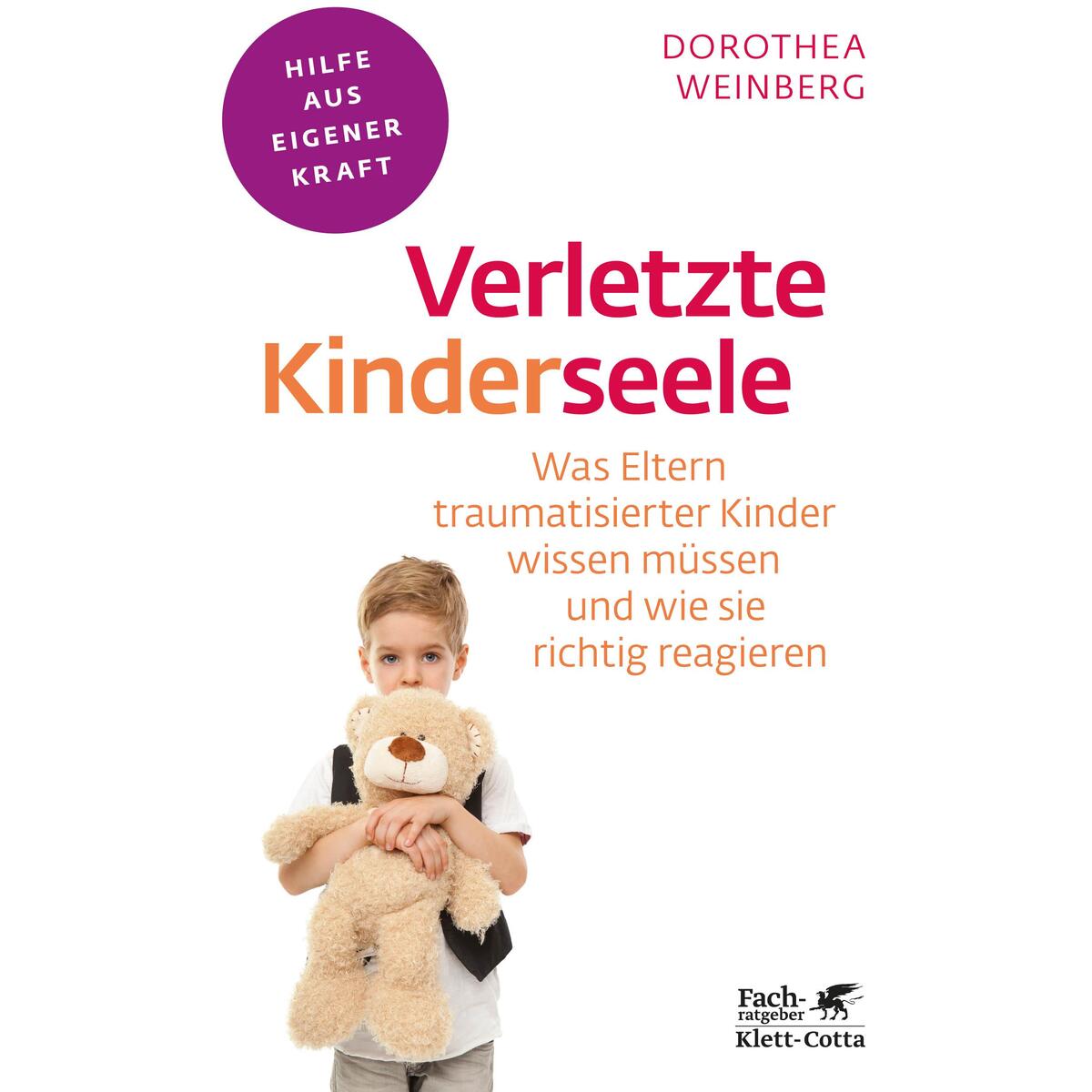 Verletzte Kinderseele (Fachratgeber Klett-Cotta) von Klett-Cotta Verlag