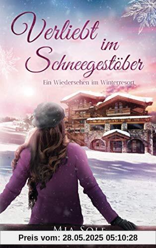 Verliebt im Schneegestöber: Ein Wiedersehen im Winterresort NEUERSCHEINUNG 2021 Verliebt im Schneegestöber: Ein Wiedersehen im Winterresort NEUERSCHEINUNG 2021