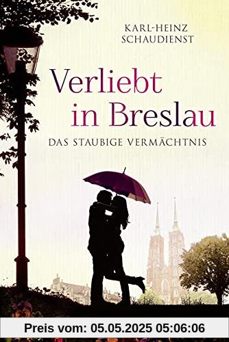 Verliebt in Breslau: Das staubige Vermächtnis