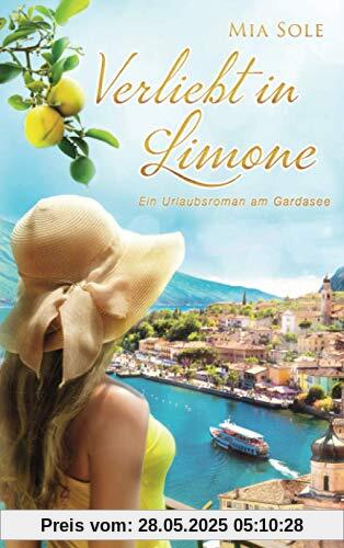 Verliebt in Limone: Ein Urlaubsroman am Gardasee Verliebt in Limone: Ein Urlaubsroman am Gardasee