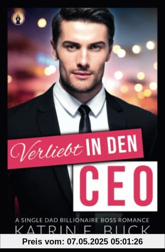 Verliebt in den CEO: A Single Dad Billionaire Boss Romance (San Antonio Billionaires, Band 1)