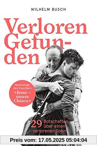Verloren – Gefunden: 29 Botschaften über einen verlorenen Sohn