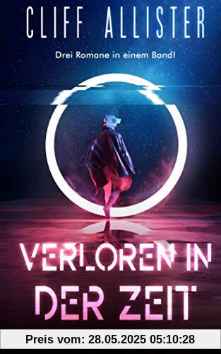 Verloren in der Zeit: Sammelband - die komplette TIMEHUNTER-Reihe Verloren in der Zeit: Sammelband - die komplette TIMEHUNTER-Reihe