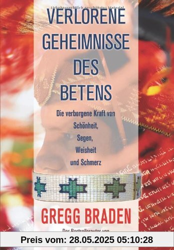 Verlorene Geheimnisse des Betens: Die verborgene Kraft von Schönheit, Segen, Weisheit und Schmerz