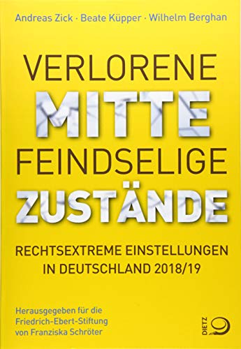 Verlorene Mitte - Feindselige Zustände: Rechtsextreme Einstellungen in Deutschland 2018/19 von Dietz Verlag J.H.W. Nachf
