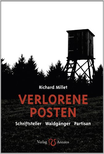 Verlorene Posten: Schriftsteller - Waldgänger - Partisan
