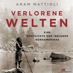 Verlorene Welten - Eine Geschichte der Indianer Nordamerikas 1700-1910 (MP3-Download) von AUDIOBUCH