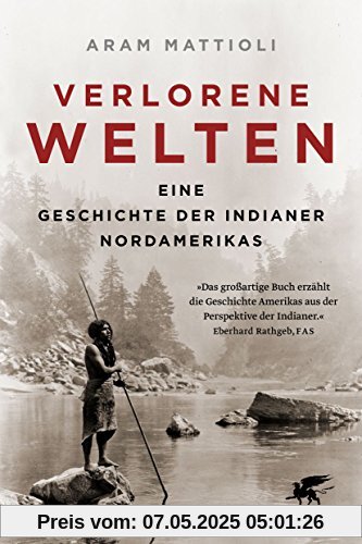 Verlorene Welten: Eine Geschichte der Indianer Nordamerikas 1700-1910