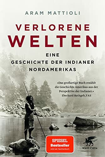 Verlorene Welten: Eine Geschichte der Indianer Nordamerikas 1700-1910 Verlorene Welten: Eine Geschichte der Indianer Nordamerikas 1700-1910
