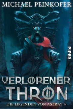 Verlorener Thron / Die Legenden von Astray Bd.4 von Piper / Piper Fantasy