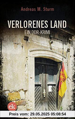 Verlorenes Land: Ein DDR-Krimi