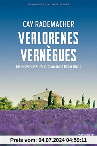 Verlorenes Vernègues: Ein Provence-Krimi mit Capitaine Roger Blanc (Capitaine Roger Blanc ermittelt, Band 7)