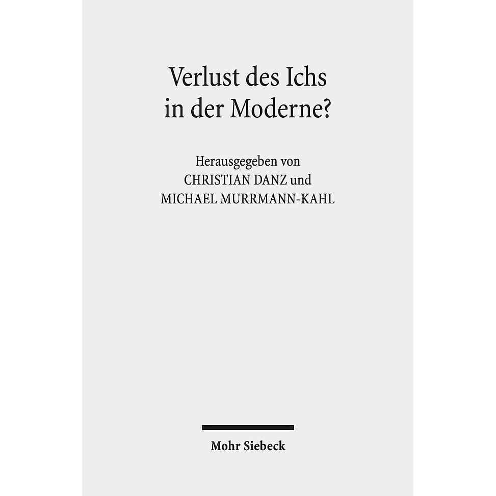 Verlust des Ichs in der Moderne? Verlust des Ichs in der Moderne? von Mohr Siebeck GmbH & Co. K