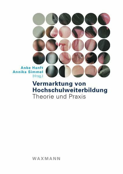 Vermarktung von Hochschulweiterbildung: Theorie und Praxis Vermarktung von Hochschulweiterbildung: Theorie und Praxis